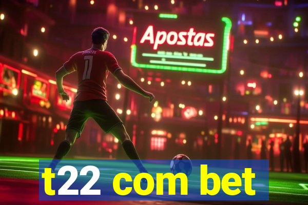 t22 com bet